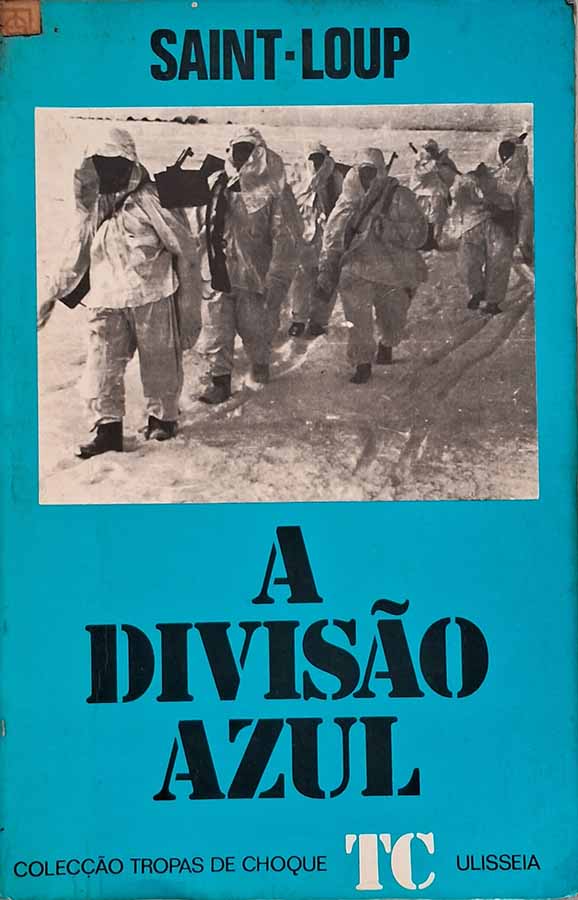 A Divisão Azul. Coleção Tropas de Choque.  Autor: Saint Loup.   Livros Usados.  Editora: Ulisseia. 