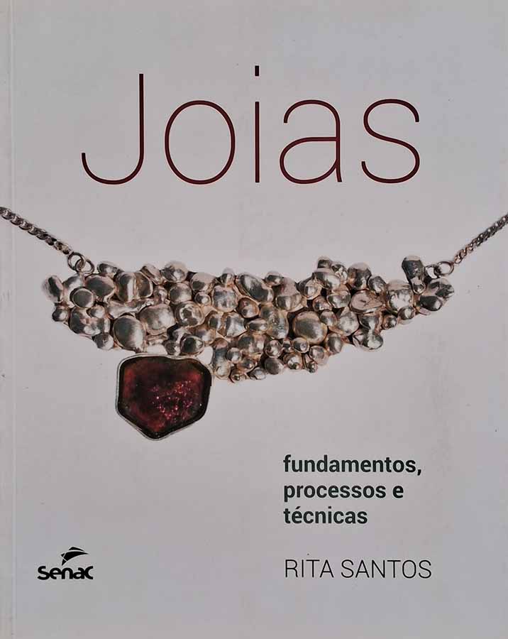 Joias: fundamentos processos e técnicas.  Autor: Rita Santos.   Livros Usados.  Editora: SENAC. 