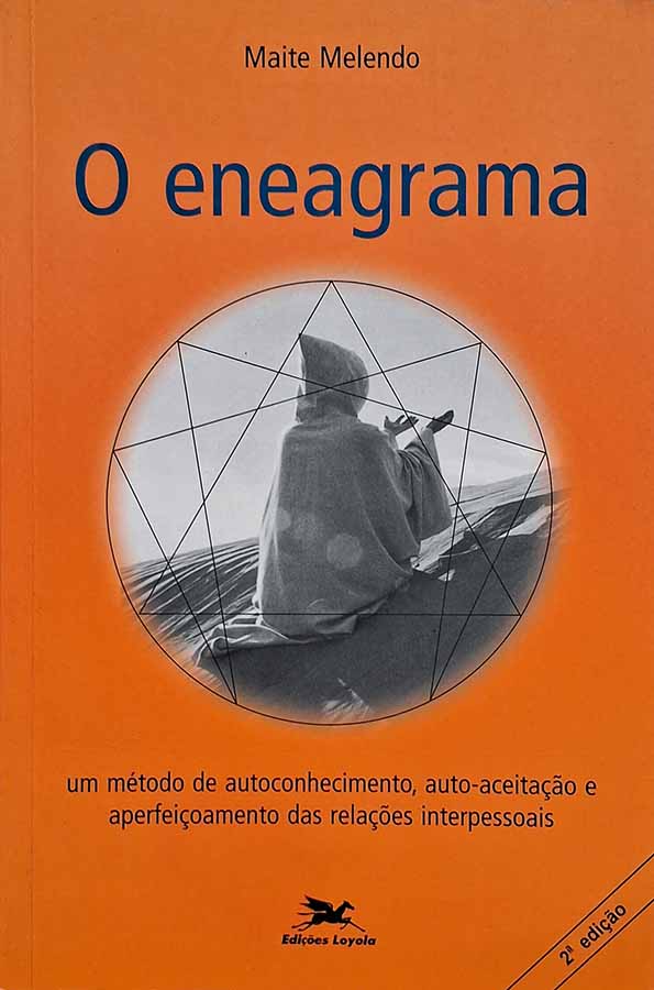 O eneagrama.  Autor: Maite Melendo .   Método de autoconhecimento, auto-aceitação e aperfeiçoamento das relações interpessoais.  Livros Usados.  Editora: Edições Loyola. 