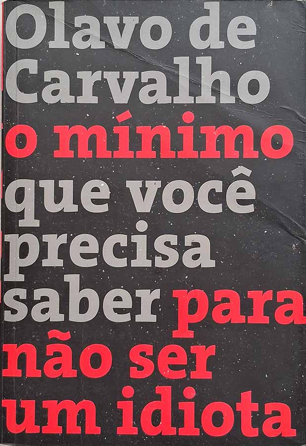 O mínimo que você precisa saber para não ser um idiota.  Autor: Olavo de Carvalho.   Livros Usados/Seminovos.  Editora: Record. 