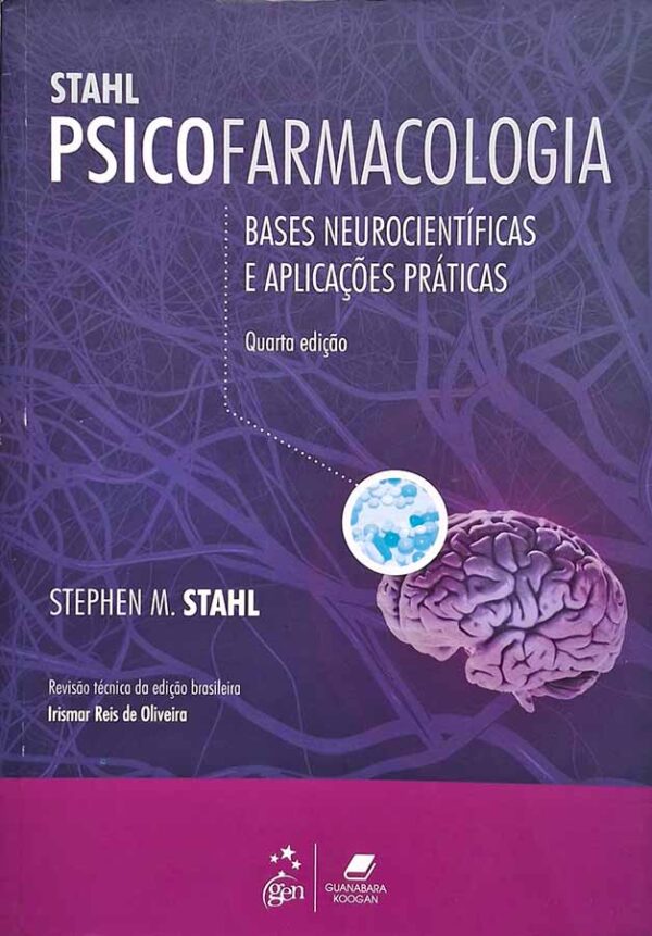 Psicofarmacologia : Bases Neurocientíficas e Aplicações Práticas. Quarta edição.  Autor: Stephen M. Stahl.   Livros Seminovos/Usados. Doenças Mentais; Psicotrópicos.  Editora: Gen Guanabara Koogan. 