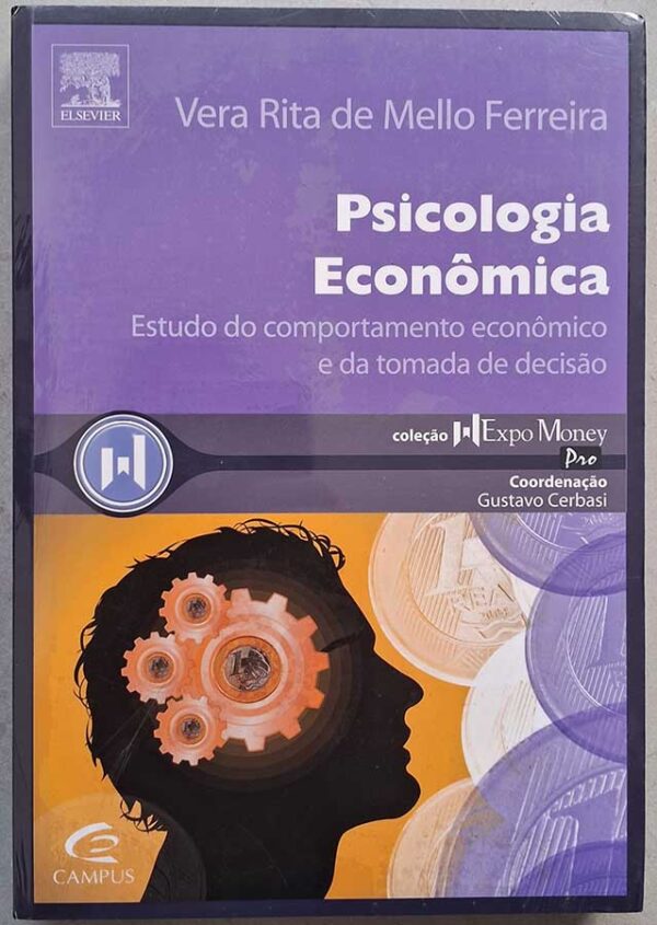 Psicologia Econômica. Estudo do Comportamento Econômico e da Tomada de Decisão.  Autor: Vera Rita de Mello Ferreira.  Livros Novos.  Editora: Campus. 