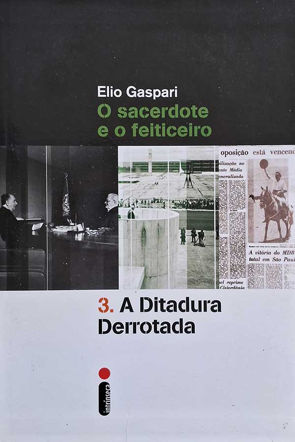 A Ditadura Derrotada. O sacerdote e o feiticeiro.  Autor: Elio Gaspari.  Livros Usados/Seminovos.  Editora: Intrínseca. 