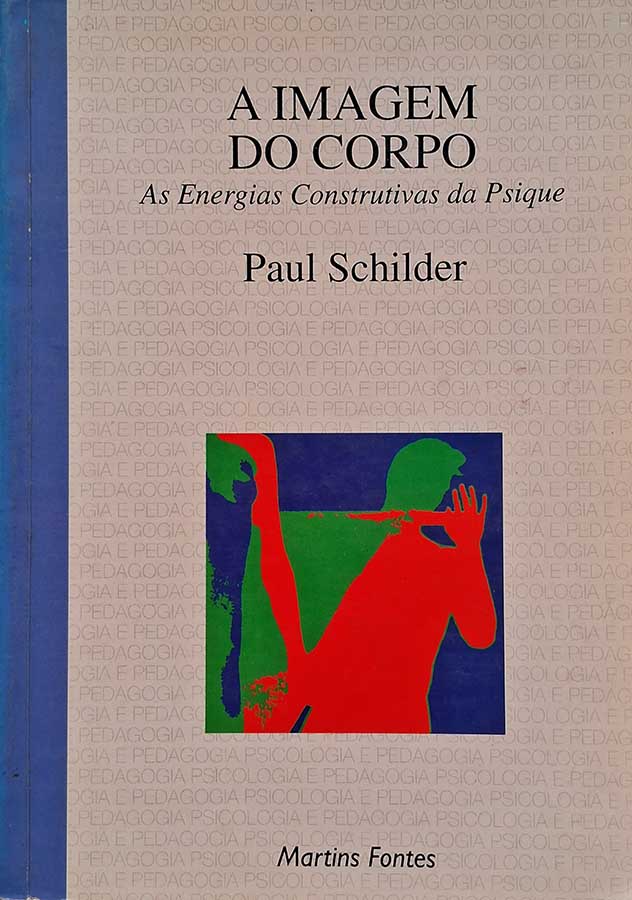 Livro A Imagem do Corpo. As Energias Construtivas da Psique.  Autor: Paul Schilder.  Livros Usados.  Editora: Martins Fontes. 