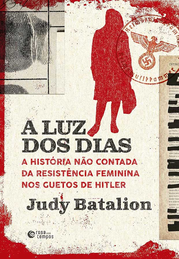 A Luz dos Dias. A História Não Contada da Resistência Feminina nos Guetos de Hitler.  Autor: Judy Batalion.  Livros Usados/Seminovos.  Editora: Rosa dos Tempos. 