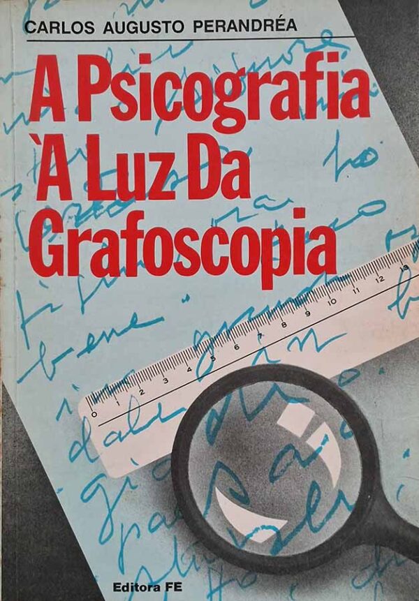 A Psicografia à Luz da Grafoscopia.  Autor: Carlos Augusto Perandréa.