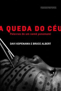 A Queda do Céu. Palavras de um Xamã Yanomani.  Autor: Davi Kopenawa; Bruce Albert.  Livros Novos.  Editora: Companhia das Letras. 