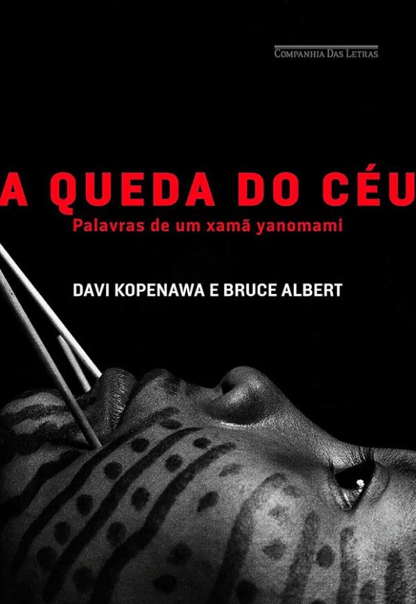 A Queda do Céu. Palavras de um Xamã Yanomani.  Autor: Davi Kopenawa; Bruce Albert.  Livros Novos.  Editora: Companhia das Letras. 