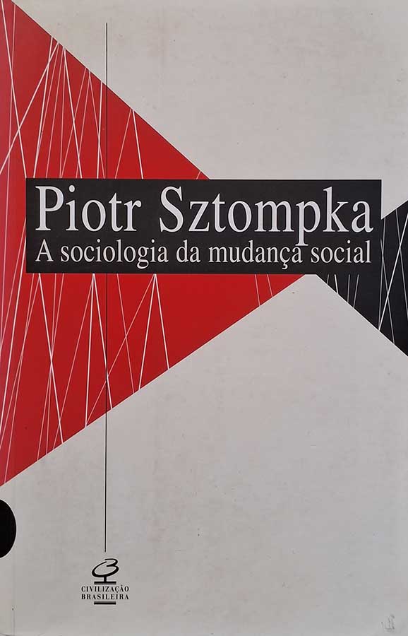 A Sociologia da Mudança Social.  Autor: Piotr Sztompka.  Livros Usados/Seminovos. Livros Raros.  Editora: Civilização Brasileira. 