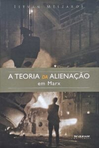 A Teoria da Alienação em Marx.  Autor: Istvan Meszaros.  Livros usados/seminovos.   Editora: Boitempo. 