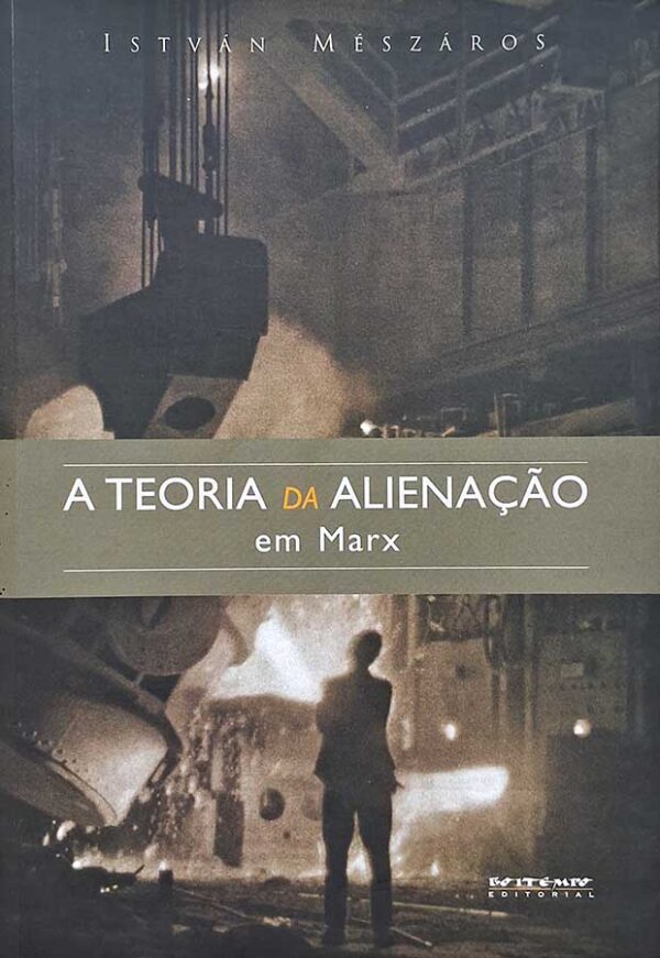 A Teoria da Alienação em Marx.  Autor: Istvan Meszaros.  Livros usados/seminovos.   Editora: Boitempo. 