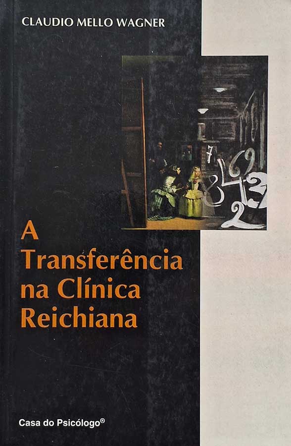 A Transferência na Clínica Reichiana.    Autor: Claudio Mello Wagner.  Livros usados/seminovos.   Editora: Casa do Psicólogo. 