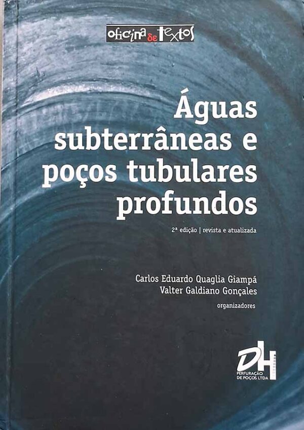 Águas subterrâneas e poços tubulares profundos.  Autores: Carlos Eduardo Quaglia Giampá; Valter Galduiano Gonçales.   Livros Usados/Seminovos.  Editora: Oficina de Textos. 