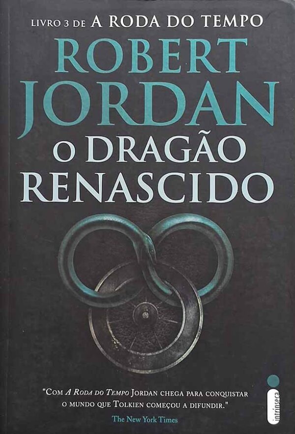 O Dragão Renascido. Série A Roda do Tempo, Livro 3.  Autor: Robert Jordan.   Livros Usados/Seminovos.  Editora: Intrinseca. 