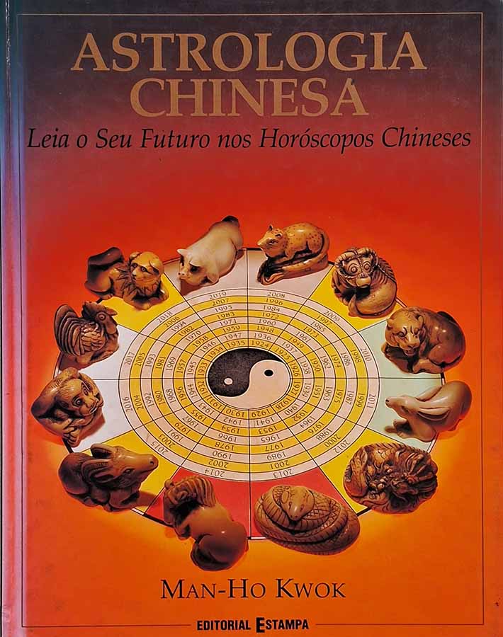 Astrologia Chinesa: Leia o Seu Futuro nos Horóscopos Chineses.  Autor: Man-Ho Kwok.   Livros Seminovos/Usados. Horóscopo Chinês.  Editora: Editorial Estampa. 