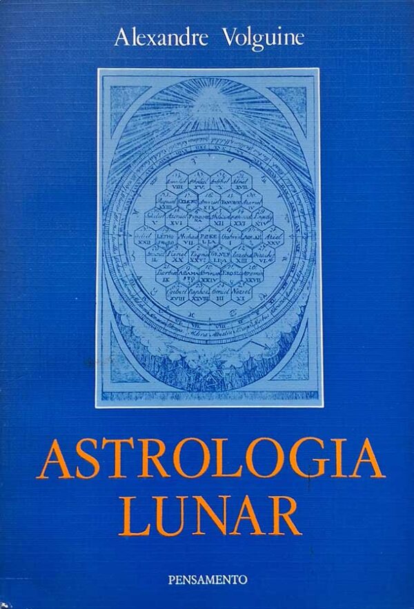 Astrologia Lunar.  Autor: Alexandre Volguine.  Livros usados/seminovos.   Editora: Pensamento. 