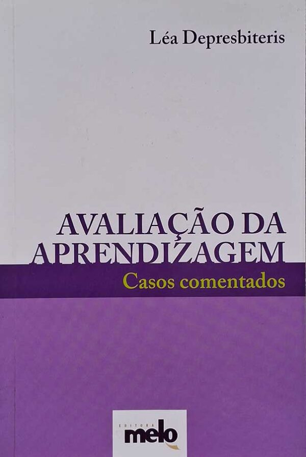 Avaliação da Aprendizagem: Casos Comentados.  Autor: Léa Depresbiteris.  Livros Usados/Seminovos.  Editora: Melo. 