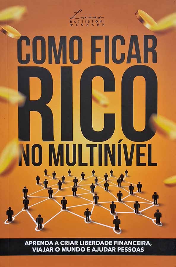 Como ficar rico no multinível.   Autor: Lucas Battistoni Wegmann.   Livros Seminovos/Usados.  Editora: do autor. 