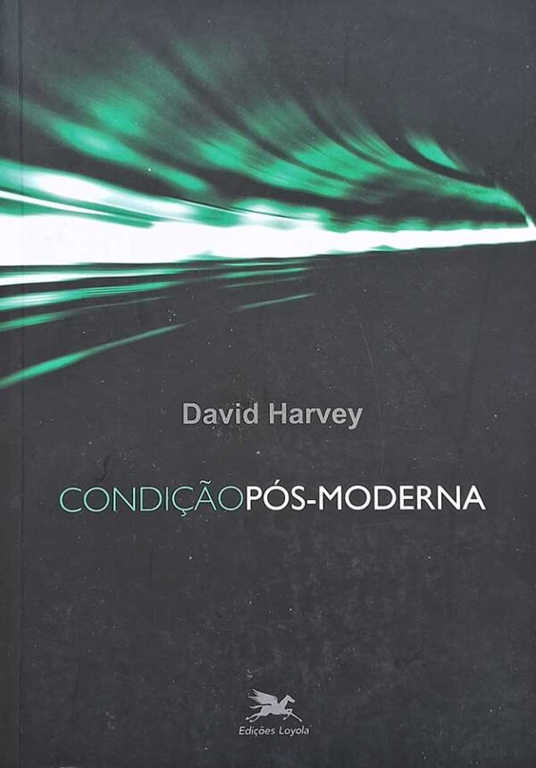 Livro Condição Pós-Moderna: Uma Pesquisa sobre as Origens da Mudança.  Autor: David Harvey.  Livros Usados/Seminovos.  Editora: Edições Loyola. 