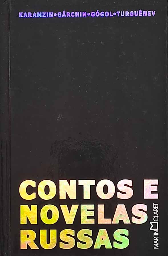 Contos e novelas russas.   Autores: Nikolai Mikháilovitch Karamzin, Alexandr Serguéievitch Púchkin, Nikolai Vassílievitch Gógol, Ivan Serguéievitch Turguênev, Nikolai Semiônovitch Leskov, Fiódor Dostoiévski, Mikhail Yevgráfovitch Saltykov, Vsêvolod Mikháilovitch Gárchin.   Livros Seminovos/Usados.  Editora: Martin Claret.