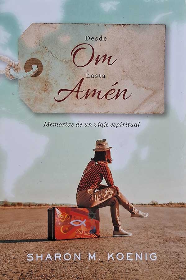 Desde Om Hasta Amén: memorias de un viaje espiritual