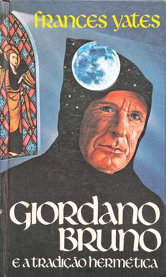 Giordano Bruno e a Tradição Hermética.  Autor: Frances Yates.  Livros Usados/Seminovos.  Editora: Círculo do Livro. 