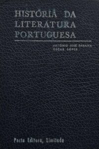 História da Literatura Portuguesa.   Autores: Antônio José Saraiva; Oscar Lopes.   Livros Usados. Livros Raros.  Editora: Porto. 