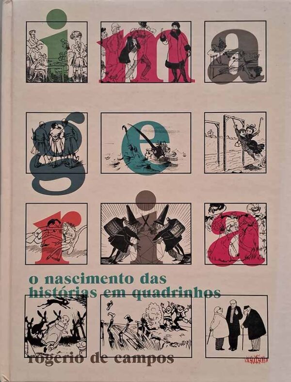 Imageria: O Nascimento das Histórias em Quadrinhos.  Autor: Rogério de Campos.   Livros Usados/Seminovos. História das histórias em quadrinhos. Nascimento das histórias em quadrinhos. Artes gráficas. Ilustração.   Editora: Veneta. 