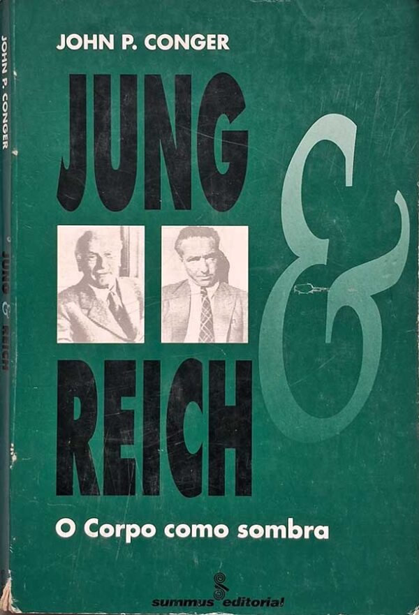 Jung e Reich: O Corpo como Sombra. Autor: John P. Conger.  Livros usados/seminovos.   Editora: Summus. 