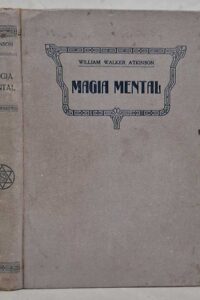 Magia Mental.   Autor: William Walker Atkinson.  Livros Usados.  Editora: O Pensamento. 