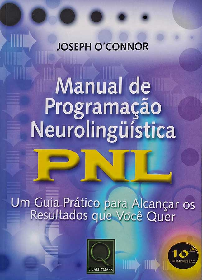 Manual de Programação Neurolinguística: PNL.  Autor: Joseph O'Connor.  Um guia prático para alcançar os resultados que você quer.  Livros Usados/Seminovos.  Editora: Qualiltymark. 