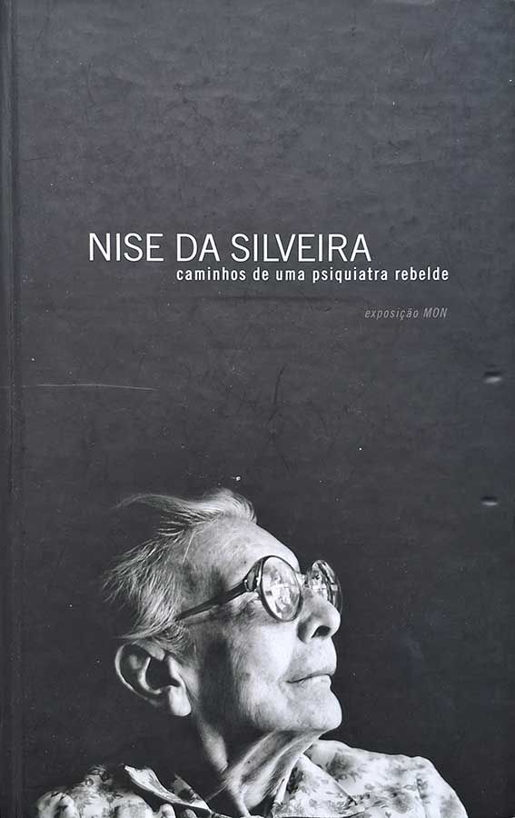 Nise da Silveira: O Caminho de uma Psiquiatra Rebelde.  Autor: Luiz Carlos Mello.  Livros Usados. 