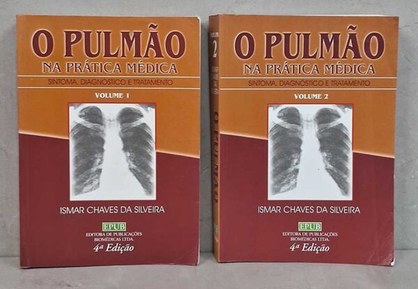 O Pulmão na Prática Médica: Sintoma, Diagnóstico e Tratamento. Obra completa em 2 volumes.  Autor: Ismar Chaves da Silveira.  Livros Usados. Doenças do Pulmão Editora: EPUB. 