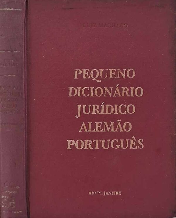 Pequeno Dicionário Jurídico Alemão Português.  Autor: Luiz Machado.  Livros Usados/Seminovos.  Editora: Sistema CLC. 