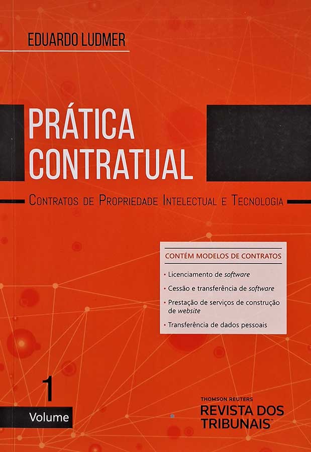 Prática Contratual: Contratos de Propriedade Intelectual e Tecnologia Volume 1.  Autor: Eduardo Ludmer.  Livros Usados/Seminovos.  Editora: Revista dos Tribunais. 