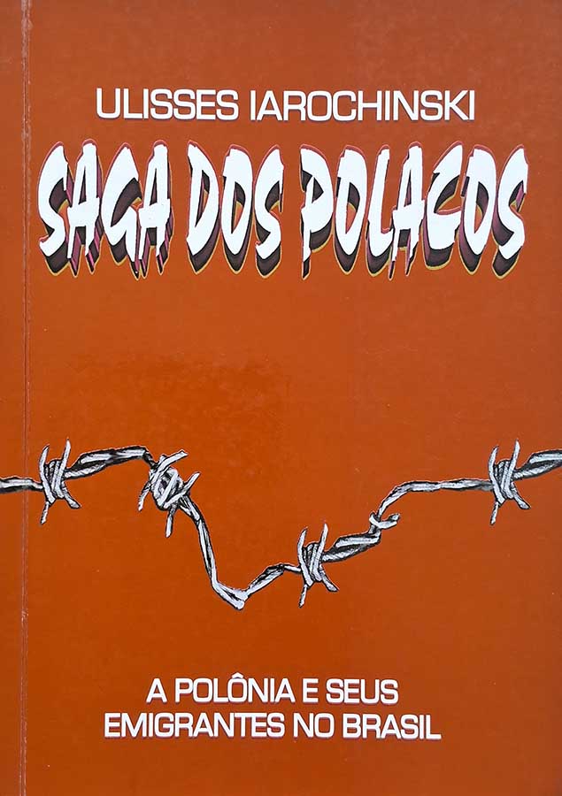 Saga dos Polacos: A Polônia e Seus Emigrantes no Brasil