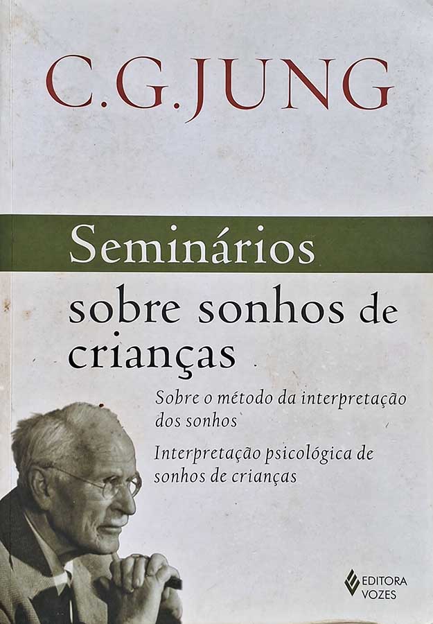 Seminários sobre Sonhos de Crianças.  Autor: C. G. Jung.  Sobre o método da interpretação dos sonhos. Interpretação psicológica de sonhos de crianças.  Livros Usados. Livros Raros.  Editora: Vozes. 