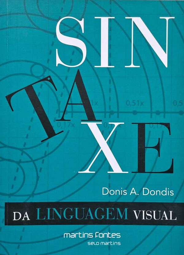 Sintaxe da Linguagem Visual.  Autor: Donis A. Dondis.    Livros usados/seminovos.   Editora: Martins Fontes. 