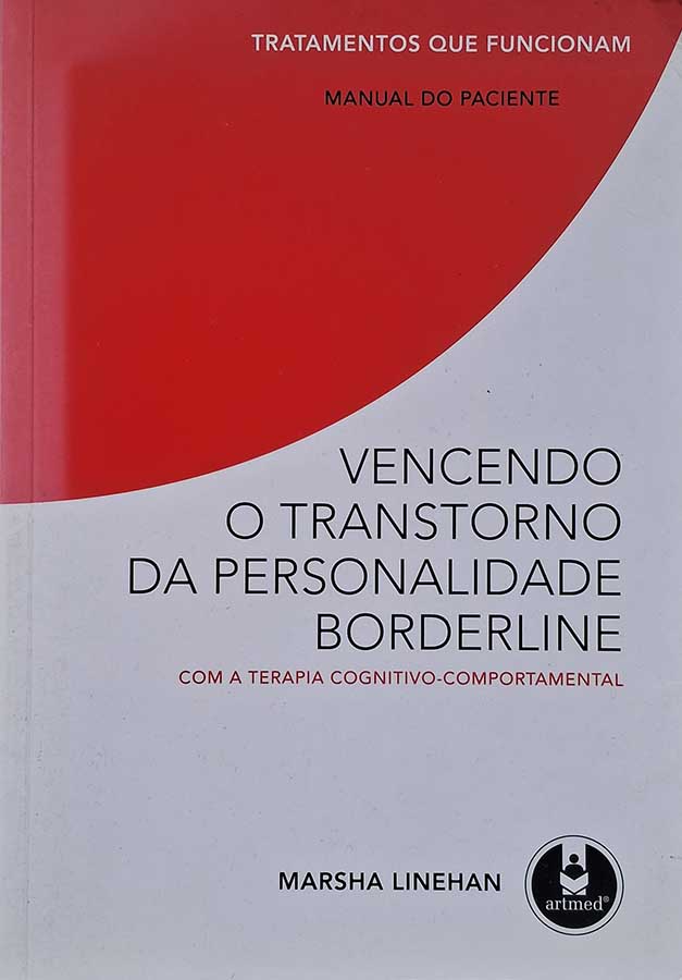 Vencendo o Transtorno da Personalidade Borderline com a Terapia Cognitivo-Comportamental. Manual do Paciente.  Autor: Marsha Linehan.  Livros Usados/Seminovos.  Editora: Artmed. 