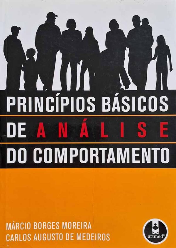 Princípios Básicos de Análise do Comportamento.  Autores: Márcio Borges Moreira; Carlos Augusto de Medeiros.  Livros usados.   Editora: Artmed. 