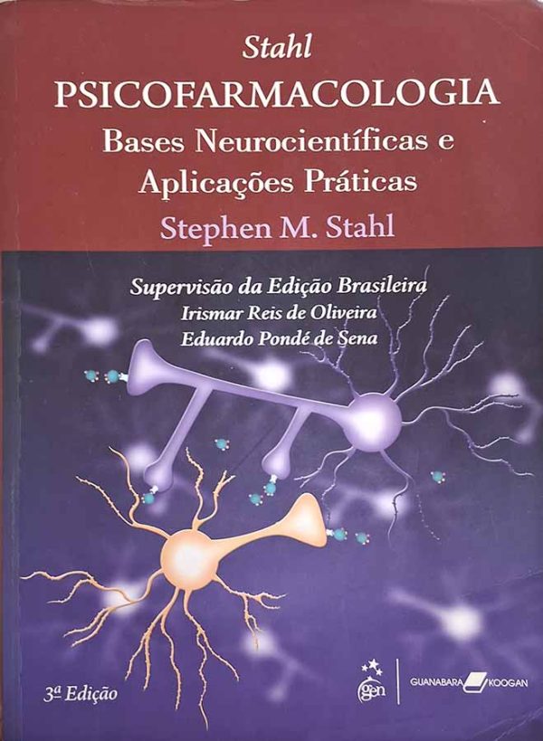 Psicofarmacologia: Bases Neurocientíficas e Aplicações Práticas.  3ª Edição.  Autor: Stephen M. Stahl.  Livros Usados. 