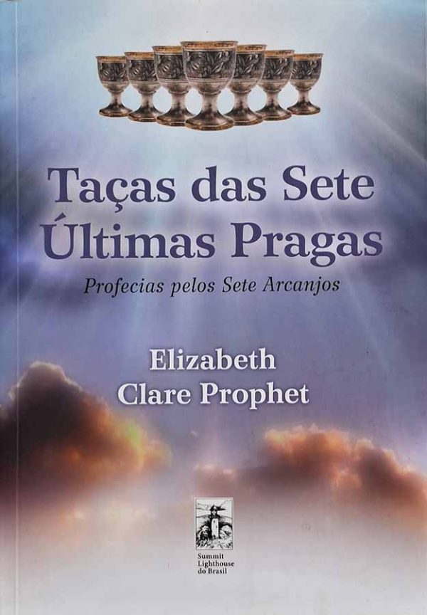 Taças das Sete Últimas Pragas. Profecias pelos Sete Arcanjos.  Autor: Elizabeth Clare Prophet.  Livros usados.  