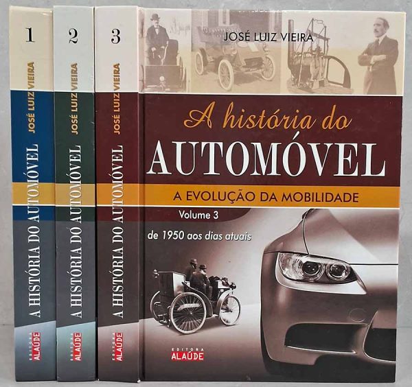 Coleção A História do Automóvel: A Evolução da Mobilidade.  Obra completa em 3 VOLUMES.  Autor: José Luiz Vieira.  Livros Usados/Seminovos. Coleções Completas. Automóveis.  Volumes: 1. da pré-história a 1908; 2. de 1908 a 1950; de 1950 aos dias atuais.  Editora: Alaúde.