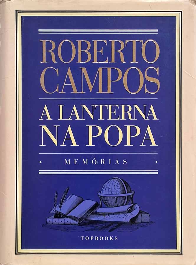 A Lanterna na Popa. Memórias.  Autor: Roberto Campos.  Livros usados/seminovos.   Editora: Topbooks. 