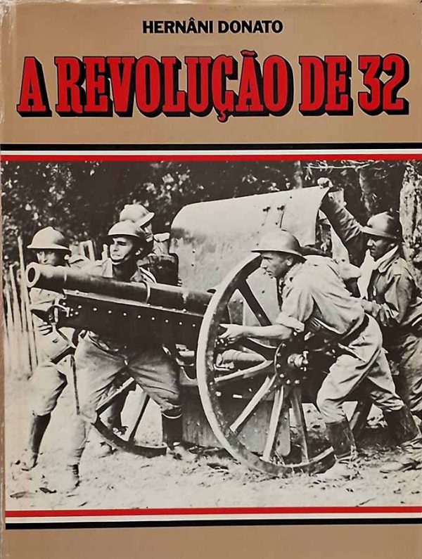 A Revolução de 32.  Autor: Hernâni Donato.  Livros Usados. História do Brasil.  Editora: Círculo do Livro/Livros Abril. 