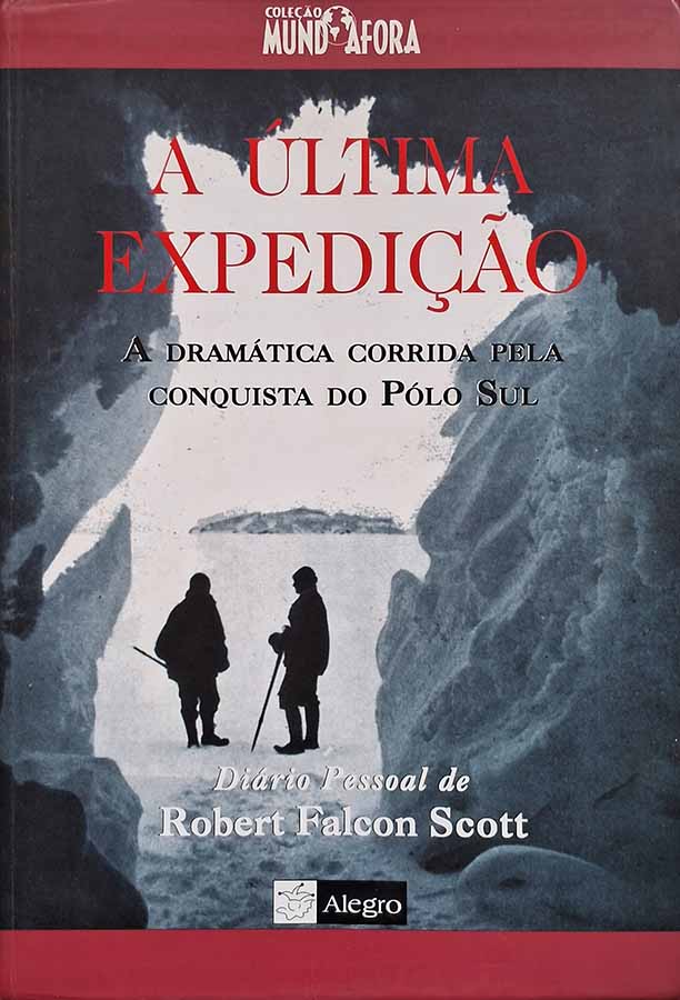 A Última Expedição. A Dramática Corrida pela Conquista do Pólo Sul.  Autor: Robert Falcon Scott.  Livros Usados/Seminovos. 