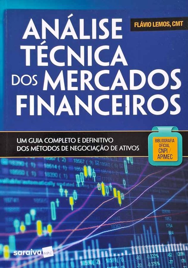 Análise Técnica dos Mercados Financeiros.  Autor: Flávio Lemos.  Um guia completo e definitivo dos métodos de negociação de ativos. 