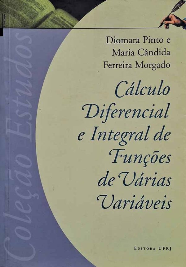 Cálculo Diferencial e Integral de Funções de Várias Variáveis.  Autor: Diomara Pinto; Maria Cândida Ferreira Morgado.  Livros usados. 