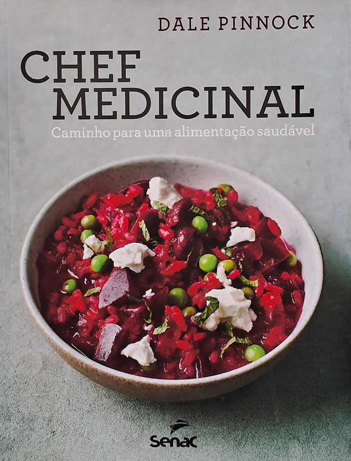 Chef Medicinal: Caminho para uma alimentação saudável. Autor: Dale Pinnock.   Livros Usados/Seminovos.   Editora: SENAC. 