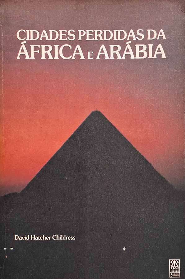 Cidades Perdidas da África e Arábia.  Autor: David Hatcher Childress.  Livros usados.  Editora: Siciliano. 